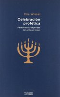 Celebracion profetica/ Prophetic Celebration: Personajes Y Leyendas Del Antiguo Israel/ Characters and Legends in Ancient Israel (El Peso De Los Dias/ the Weight of Days)