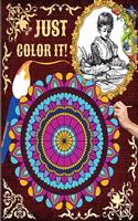 Just Color it!: An Adult Coloring Book Featuring the Most Beautiful Mandalas and Imagines for Stress Relief and Relaxation