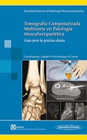 Tomografia Computarizada Multicorte En Patologia Muscuesquelectica: Guia Para La Practica Diaria