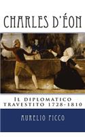 Charles d'Eon - Il diplomatico travestito 1728-1810