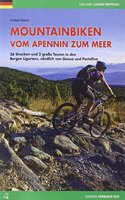 Mountainbiken vom Apennin zum Meer: 36 Strecken und 2 groÃŸe Touren in den Bergen Liguriens, nordlich von Genua und Portofino