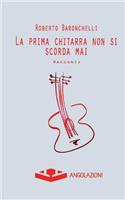 La prima chitarra non si scorda mai