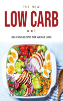 The New Low Carb Diet: Delicious Recipes for Weight Loss