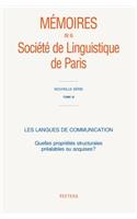 Les langues de communication: Quelles propriétés structurales préalables ou acquises?(11 Mémoires de la Société de Linguistique de Paris. Nouvelle Série)