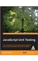 Javascript Unit Testing : Your Comprehensive & Practical Guide To Efficiently