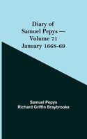 Diary of Samuel Pepys - Volume 71: January 1668-69