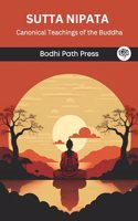 Sutta Nipata (From Sutta Pitaka): Canonical Teachings of the Buddha (From Bodhi Path Press)
