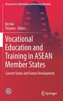 Vocational Education and Training in ASEAN Member States: Current Status and Future Development