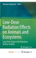 Low-Dose Radiation Effects on Animals and Ecosystems