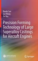 Precision Forming Technology of Large Superalloy Castings for Aircraft Engines