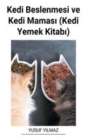 Kedi Beslenmesi ve Kedi Maması (Kedi Yemek Kitabı)