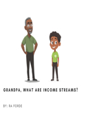 Grandpa, What Are Income Streams?
