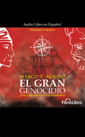 El Gran Genocidio ¿Descubrimiento O Exterminio? (Versión Completa)