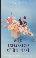 Bold Expressions of the Heart