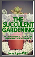 The Succulent Gardening