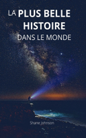 La Plus Belle Histoire Dans Le Monde