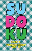 Sudoku Level 3: Medium Hard! Vol. 19: Play 9x9 Grid Sudoku Medium Hard Level 3 Volume 1-40 Play Them All Become A Sudoku Expert On The Road Paper Logic Games Become
