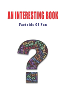 An Interesting Book_ Factoids Of Fun