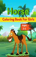 Horse Coloring Book For Girls Ages 3-5: A book type of girl awesome and a sweet coloring books gift from father