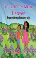 Remember Me in Heaven: Helping children go from sorrow to joy