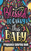 Pregnancy Coloring Book - Blessed To Carry This Baby