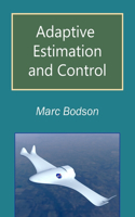 Adaptive Estimation and Control: (2 Marc Bodson's Lecture Notes)