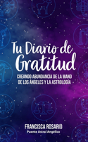 Tu Diario De Gratitud: Creando Abundancia de la mano de los Ángeles y la Astrología