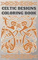 Celtic Designs Coloring Book: Coloring Book New and Expanded Edition, 100 Unique celtic art Designs, Coloring Book with Fun, Easy, and Relaxing Pages,100 page, size 6*9 inch