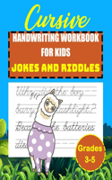 Cursive Handwriting Workbook For Kinds Jokes and Riddles grades 3-5: cursive practice books for kids, teach cursive handwriting for Kids.learning cursive handwriting workbook.i can write cursive for boys and girls. li