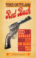 Outlaw Red Buck: Did He Really Bury Money in Childress County, Texas?