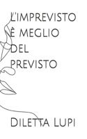 L'imprevisto è meglio del previsto