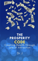 Prosperity Code: Creating Wealth Through Law of Attraction