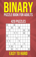 Binary Puzzle Book for Adults - 420 Puzzles - Easy to Hard