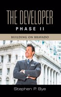Developer: Phase II (Building on Bravado)