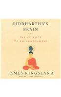 Siddhartha'S Brain: Unlocking the Ancient Science of Enlightenment
