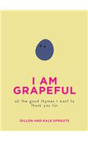 I Am Grapeful: All the Good Thymes I Want to Thank You for