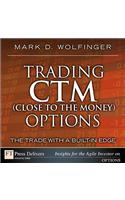 Trading CTM (Close to the Money) Options