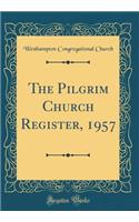 The Pilgrim Church Register, 1957 (Classic Reprint)