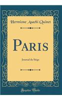 Paris: Journal du Siège (Classic Reprint)