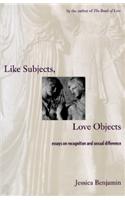 Like Subjects, Love Objects