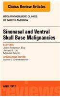 Sinonasal and Ventral Skull Base Malignancies, an Issue of Otolaryngologic Clinics of North America