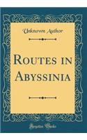 Routes in Abyssinia (Classic Reprint)