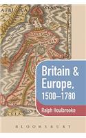 Britain and Europe, 1500-1780