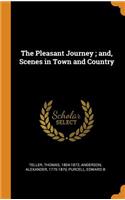 Pleasant Journey; and, Scenes in Town and Country