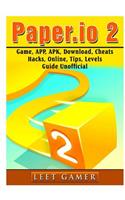 Paper.IO 2 Game, App, Apk, Download, Cheats, Hacks, Online, Tips, Levels, Guide Unofficial