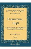 Carinthia, 1848, Vol. 38: Ein Wochenblatt FÃ¼r Vaterlandskunde, Belehrung Und Unterhaltung (Classic Reprint)