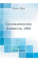 Geographisches Jahrbuch, 1866, Vol. 1 (Classic Reprint)