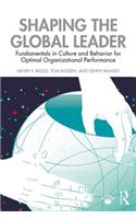 Shaping the Global Leader: Fundamentals in Culture and Behavior for Optimal Organizational Performance