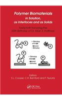 Polymer Biomaterials in Solution, as Interfaces and as Solids