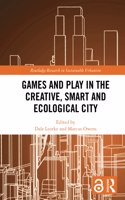 Games and Play in the Creative, Smart and Ecological City